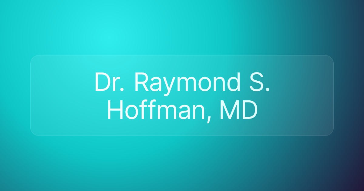 Dr. Raymond S. Hoffman, MD