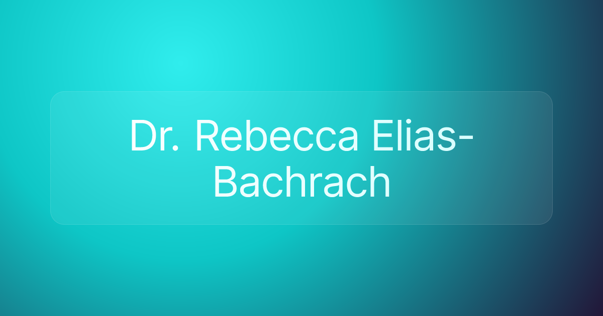 Dr. Rebecca Elias-Bachrach