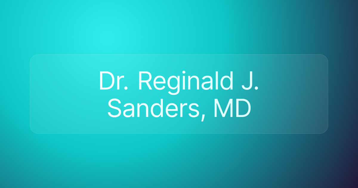 Dr. Reginald J. Sanders, MD