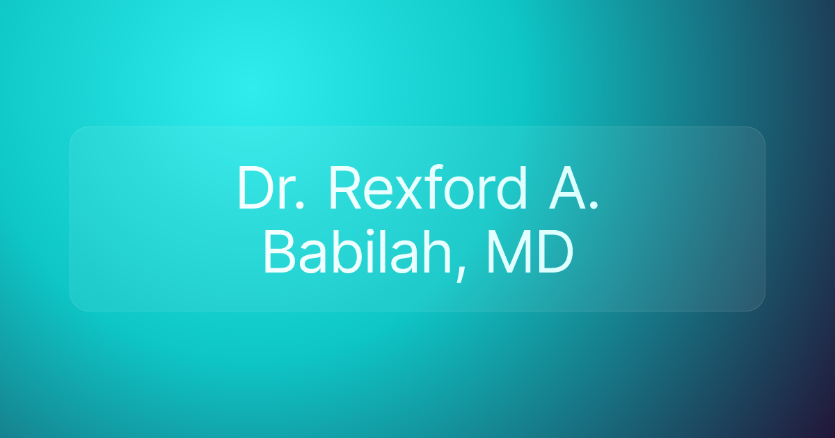 Dr. Rexford A. Babilah, MD