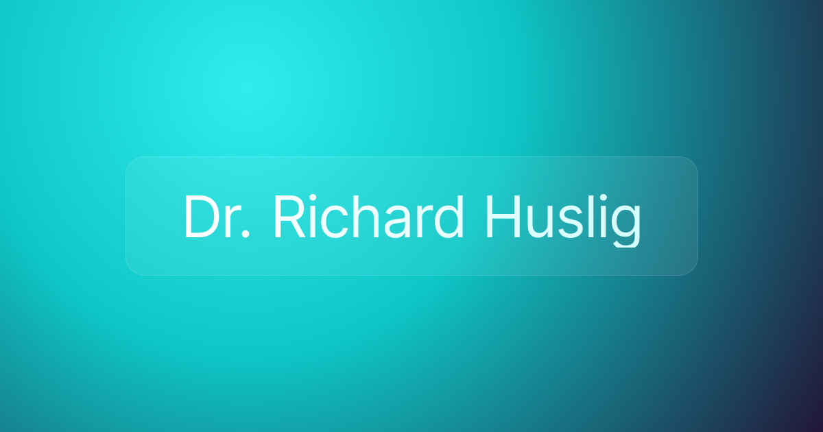 Dr. Richard Huslig