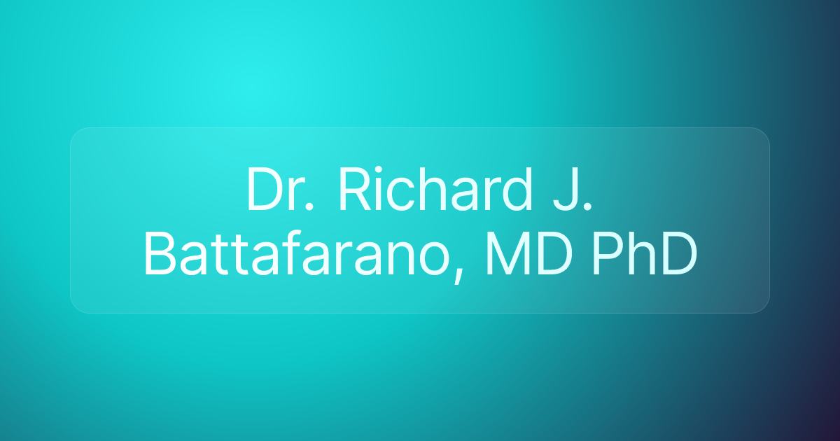 Dr. Richard J. Battafarano, MD PhD