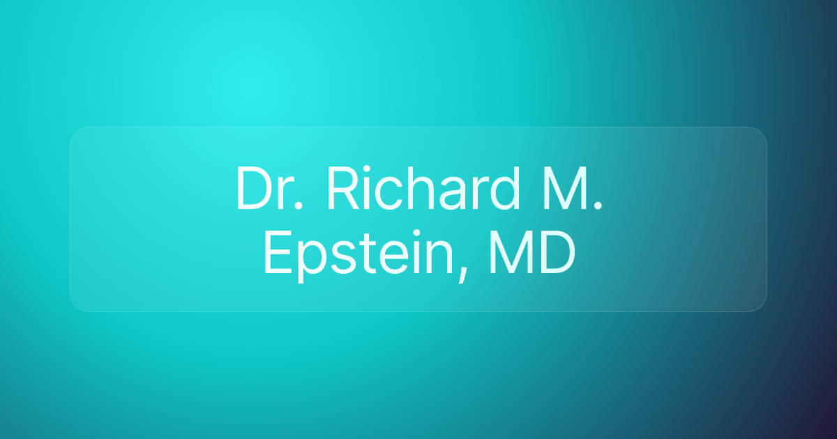 Dr. Richard M. Epstein, MD