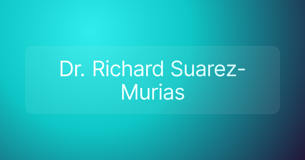 Dr. Richard Suarez-Murias