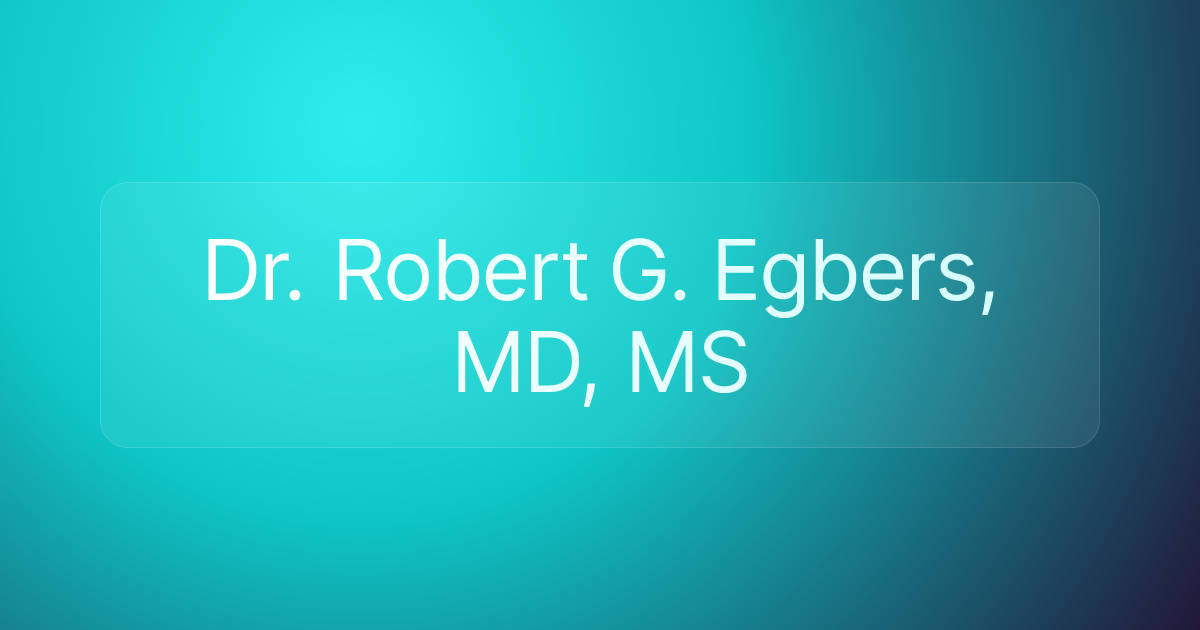 Dr. Robert G. Egbers, MD, MS