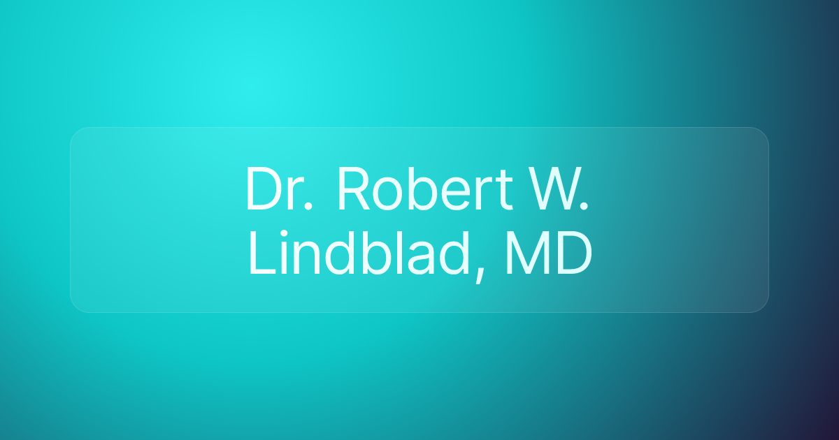 Dr. Robert W. Lindblad, MD