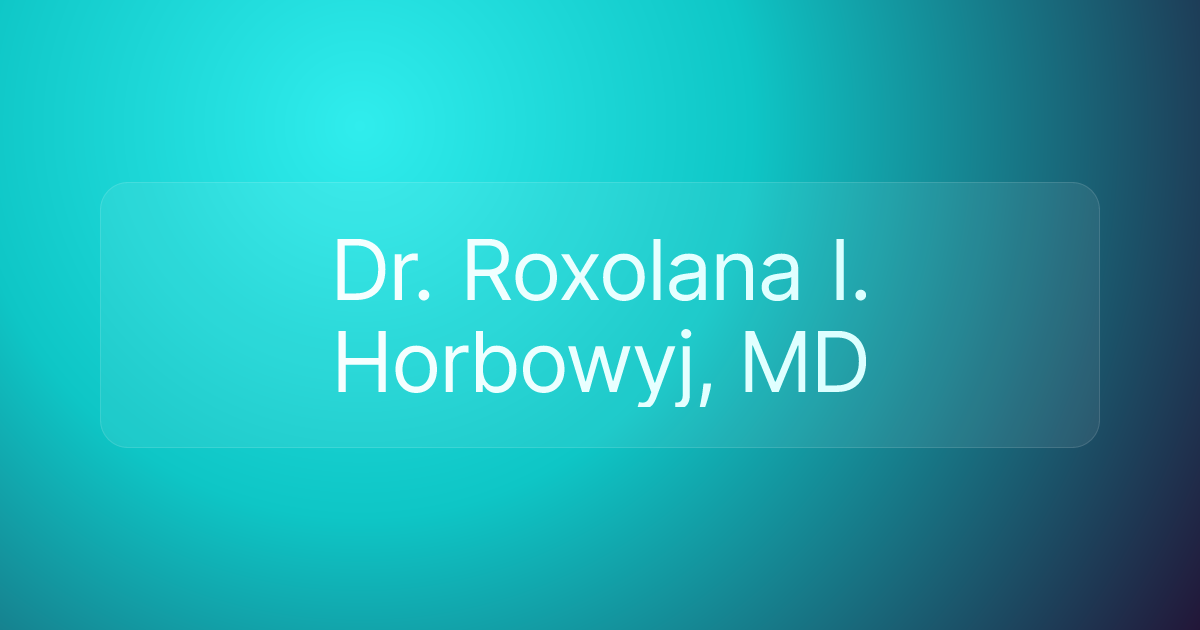 Dr. Roxolana I. Horbowyj, MD