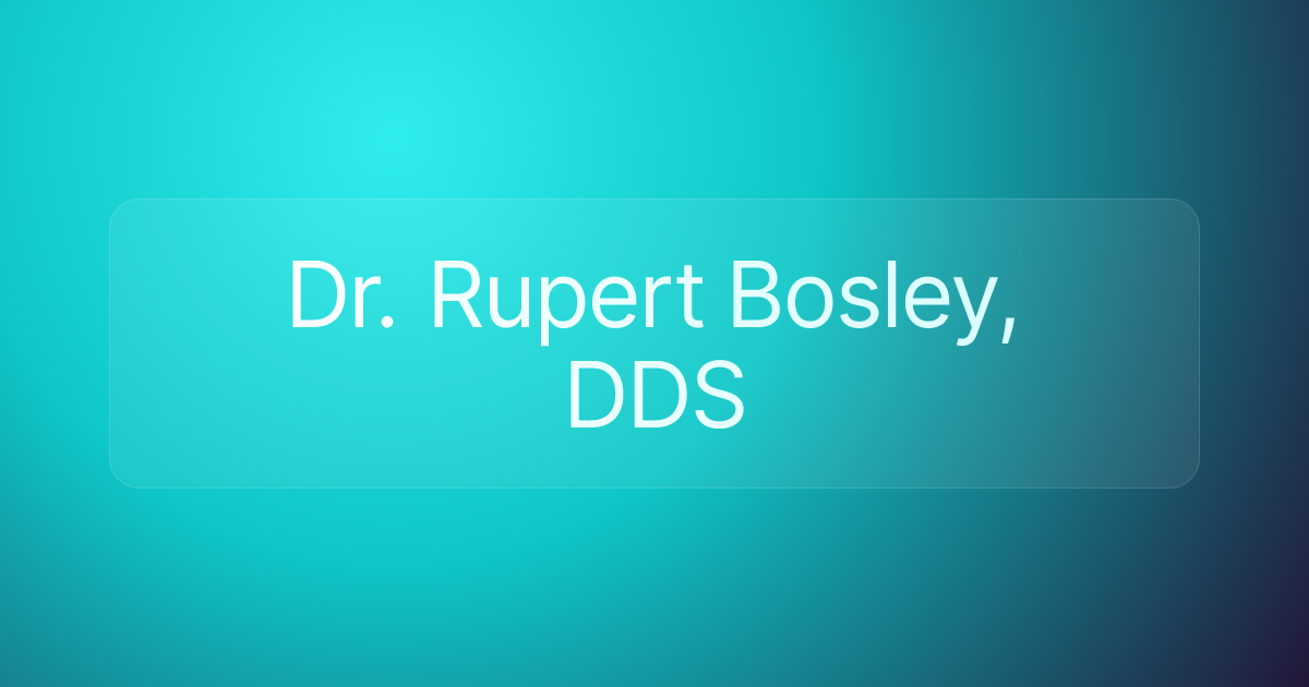 Dr. Rupert Bosley, DDS
