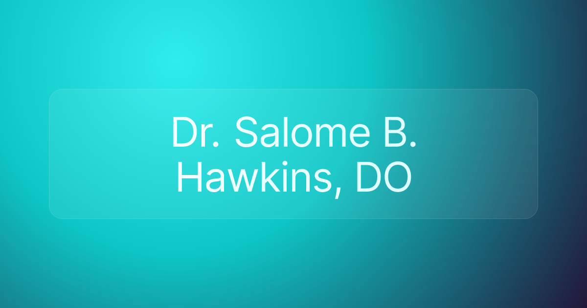Dr. Salome B. Hawkins, DO