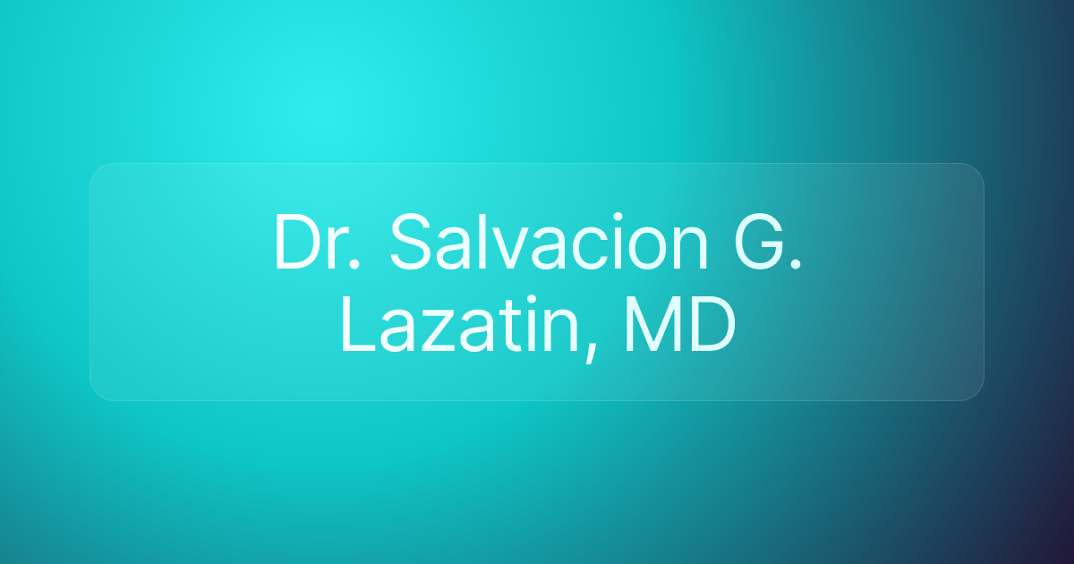 Dr. Salvacion G. Lazatin, MD