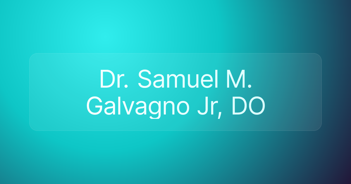 Dr. Samuel M. Galvagno Jr, DO