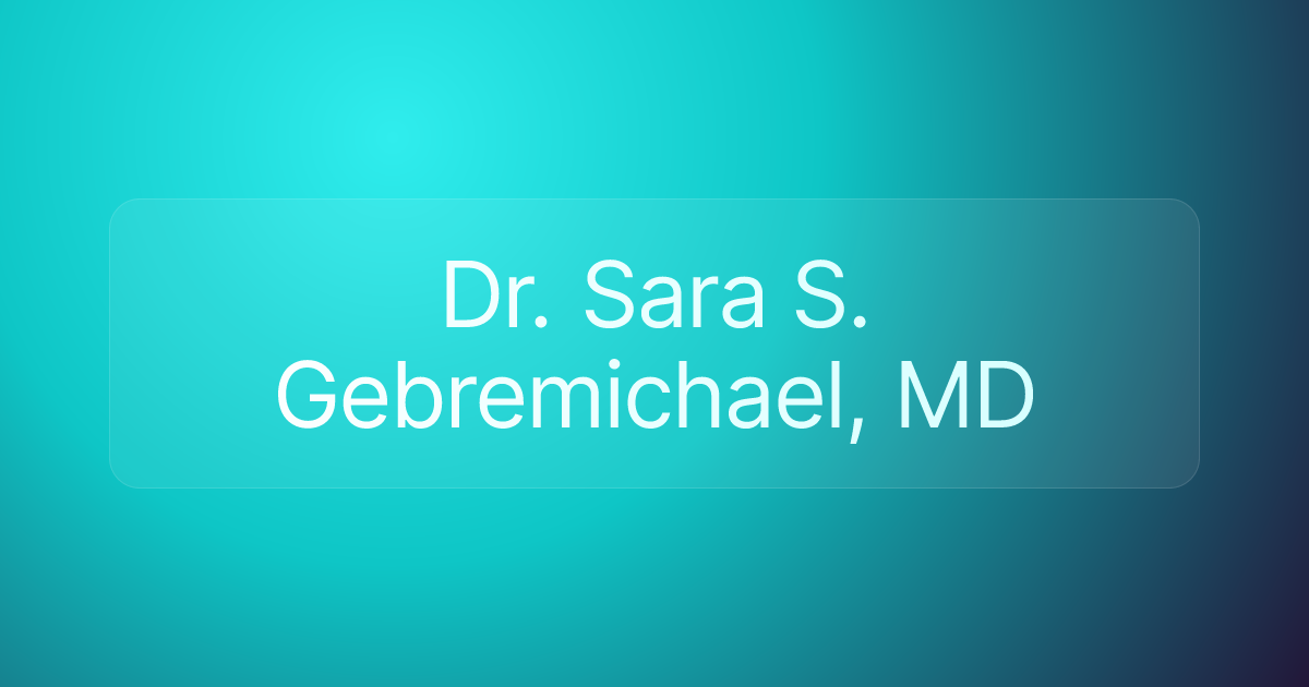 Dr. Sara S. Gebremichael, MD