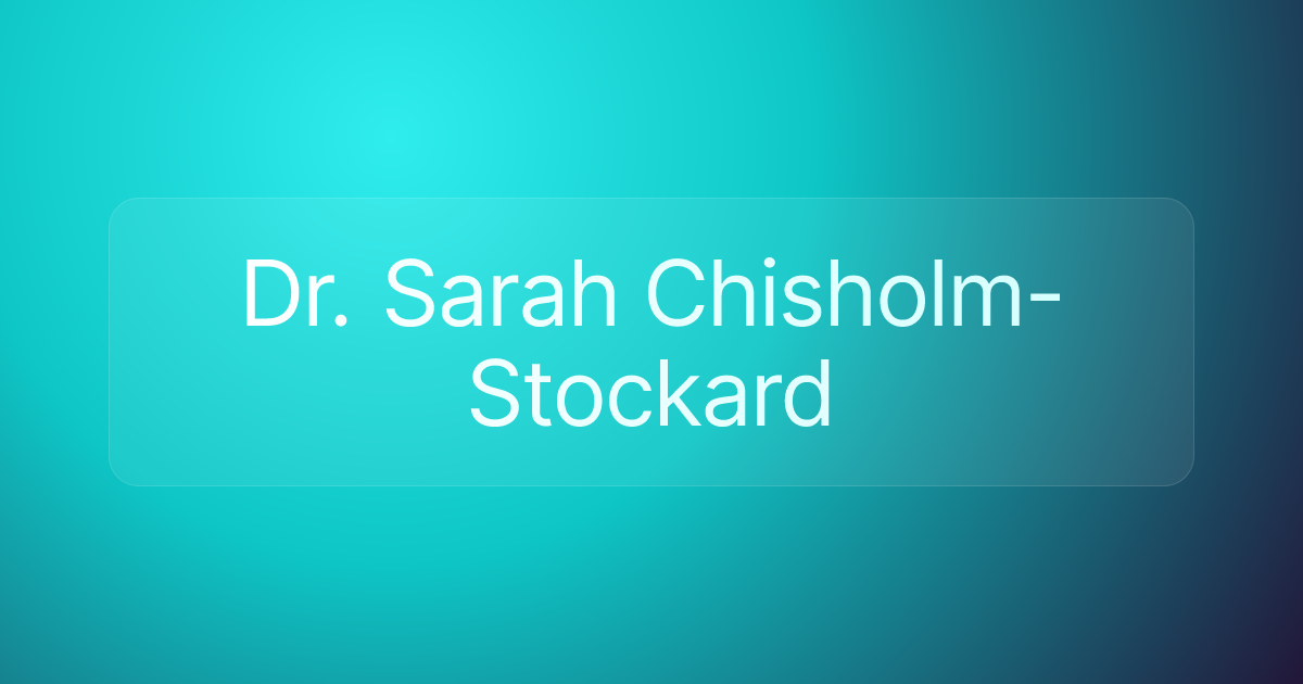 Dr. Sarah Chisholm-Stockard