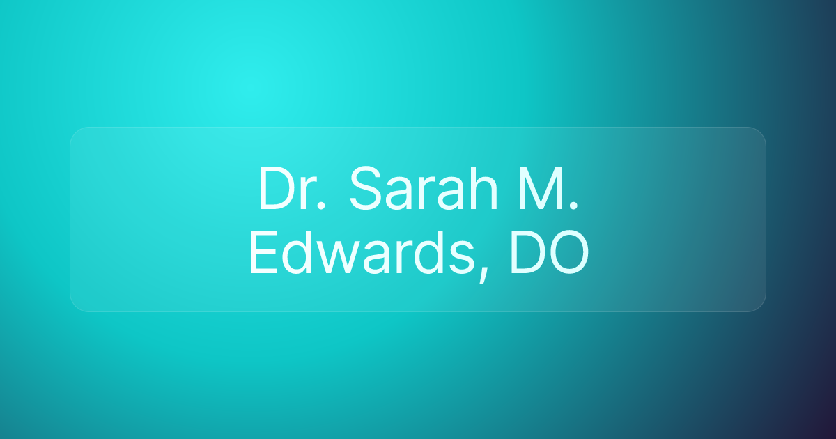 Dr. Sarah M. Edwards, DO