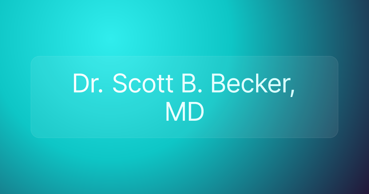 Dr. Scott B. Becker, MD