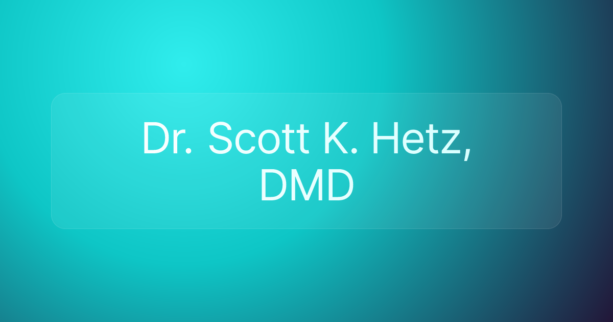 Dr. Scott K. Hetz, DMD