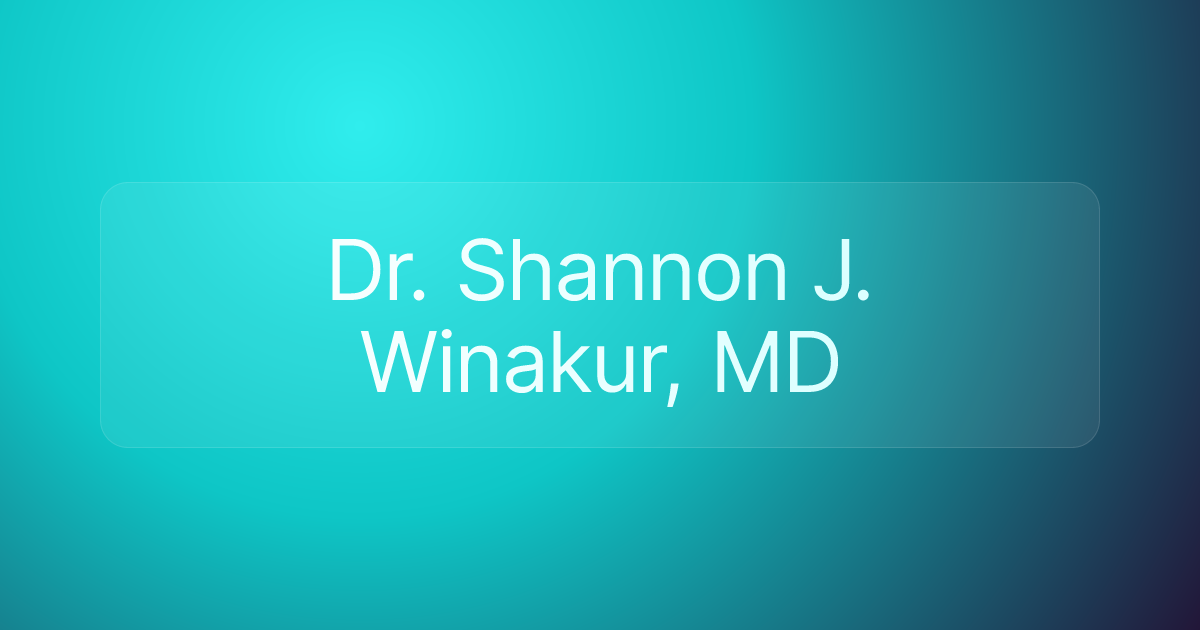 Dr. Shannon J. Winakur, MD