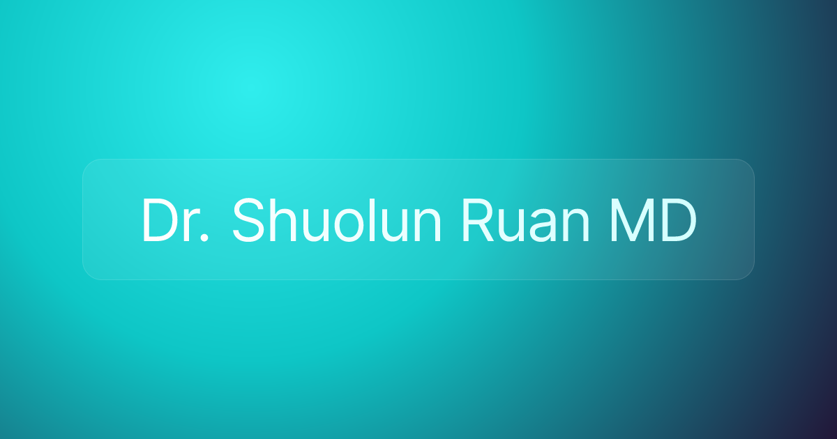 Dr. Shuolun Ruan MD