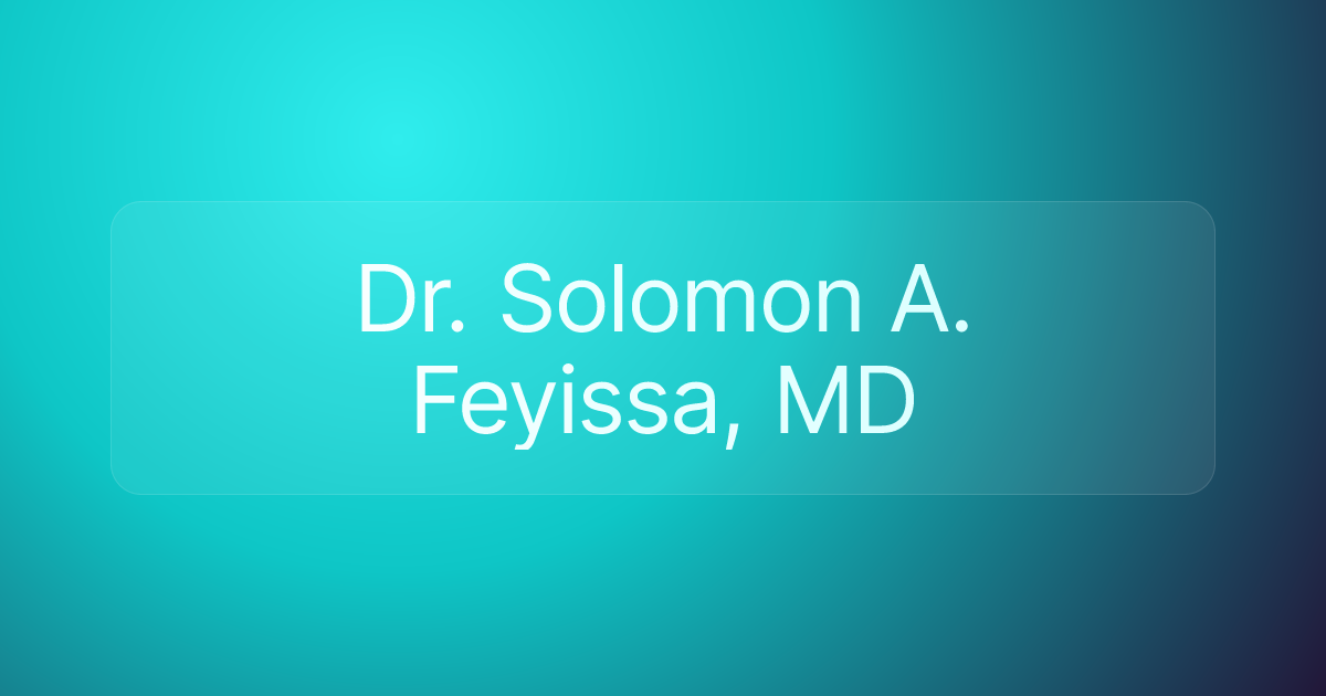 Dr. Solomon A. Feyissa, MD