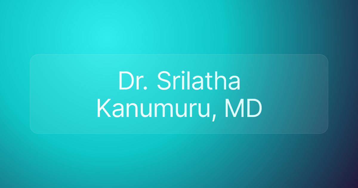 Dr. Srilatha Kanumuru, MD