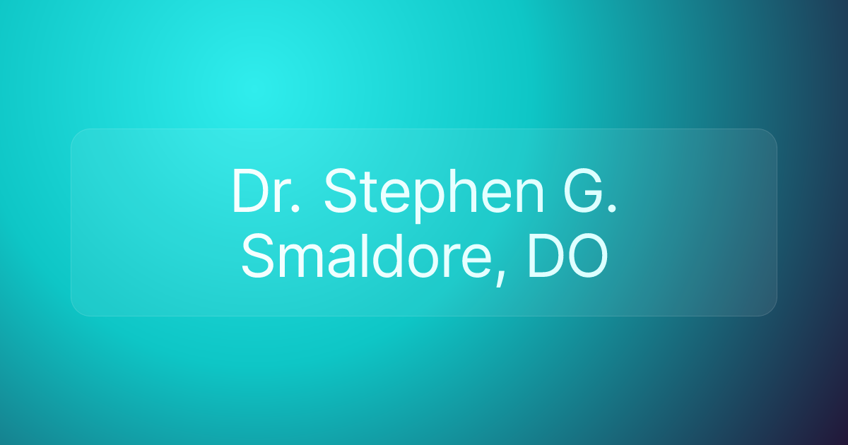 Dr. Stephen G. Smaldore, DO