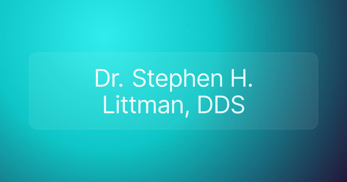 Dr. Stephen H. Littman, DDS