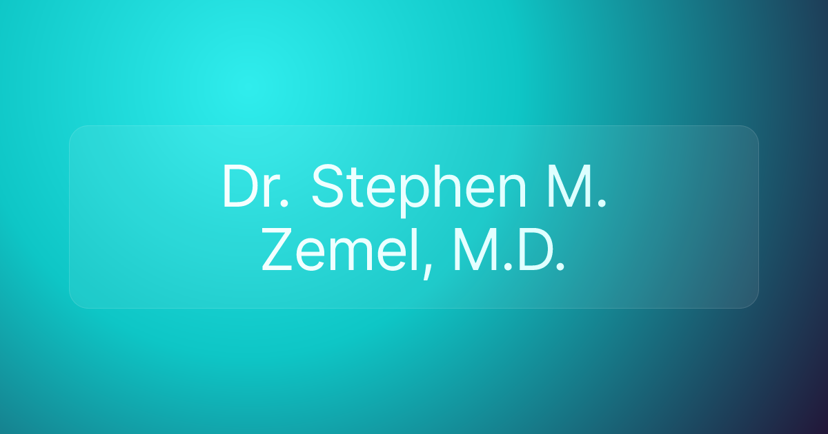 Dr. Stephen M. Zemel, M.D.