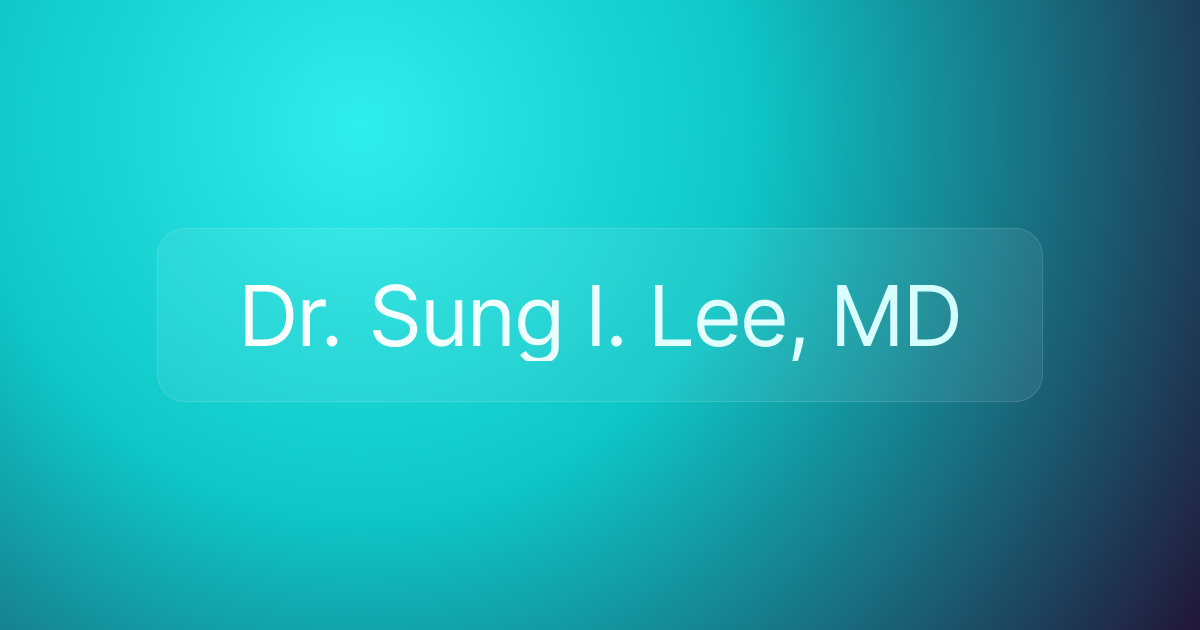 Dr. Sung I. Lee, MD