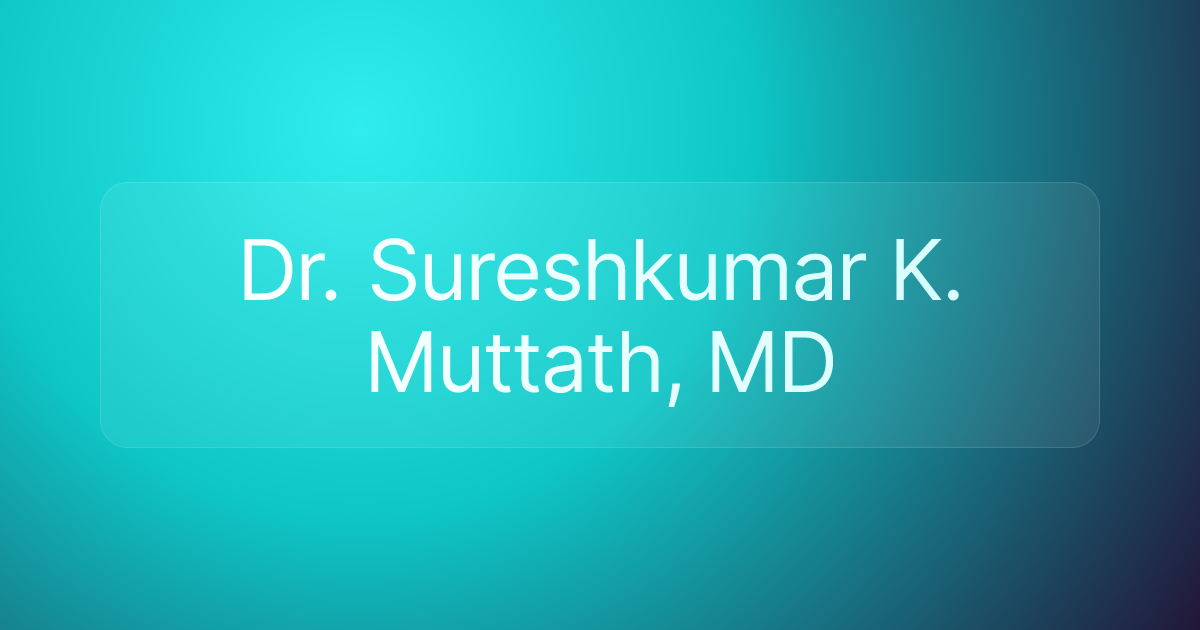Dr. Sureshkumar K. Muttath, MD