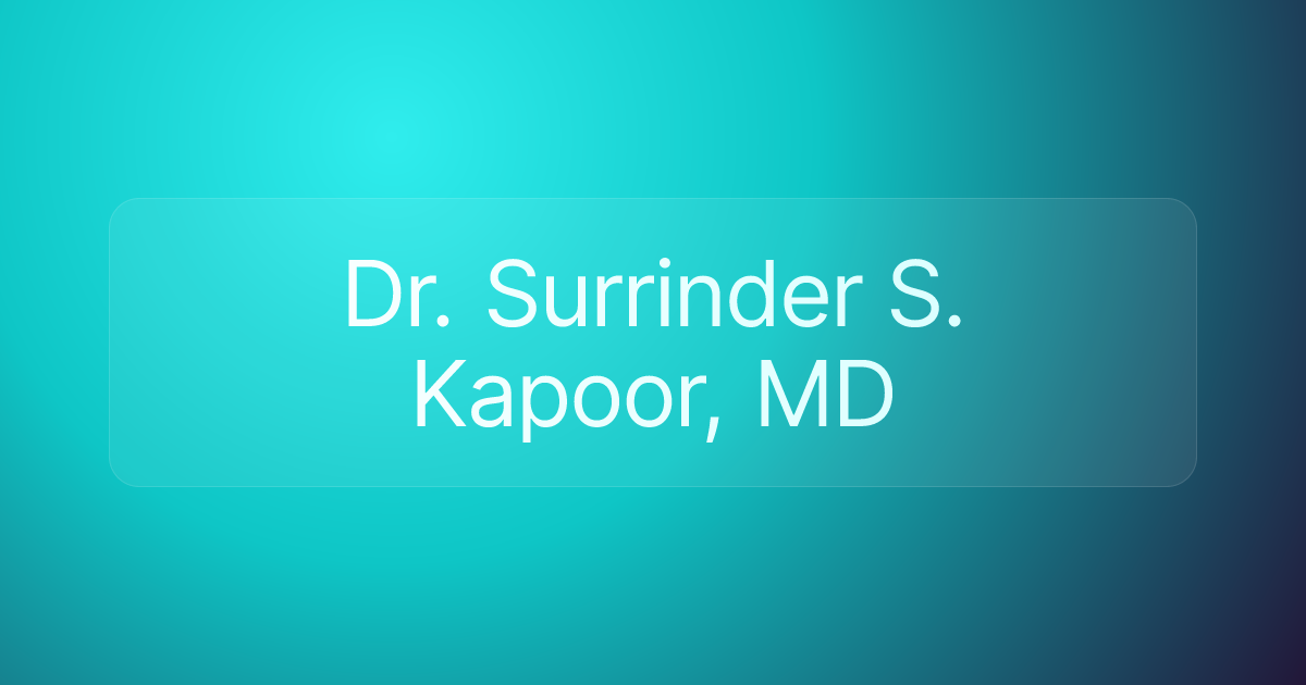 Dr. Surrinder S. Kapoor, MD