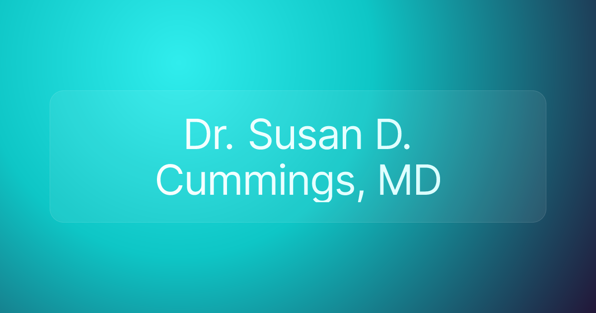 Dr. Susan D. Cummings, MD