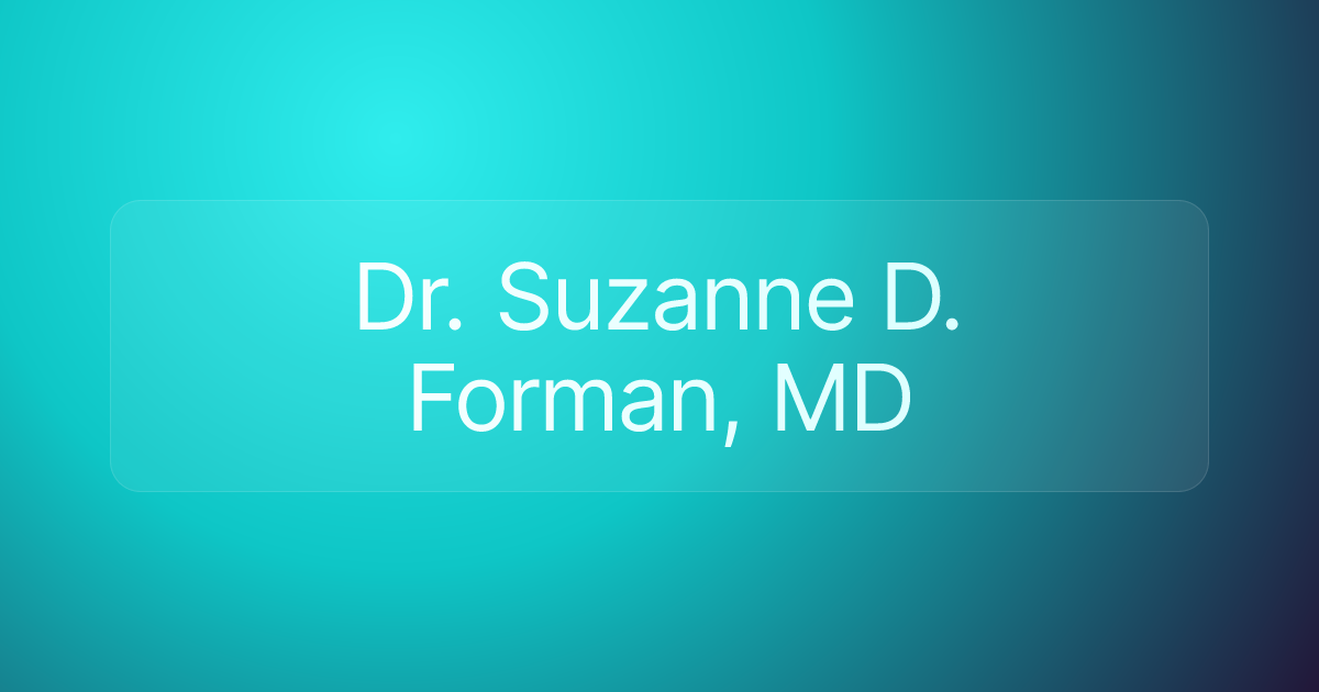 Dr. Suzanne D. Forman, MD