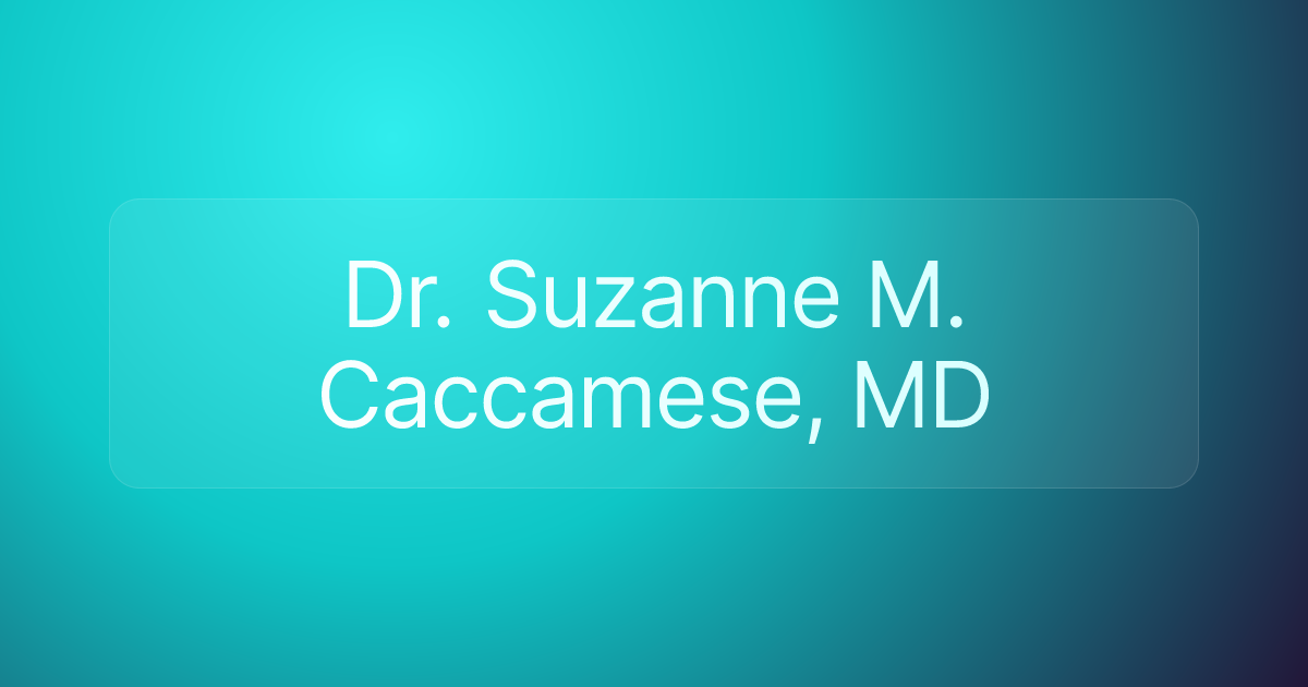 Dr. Suzanne M. Caccamese, MD