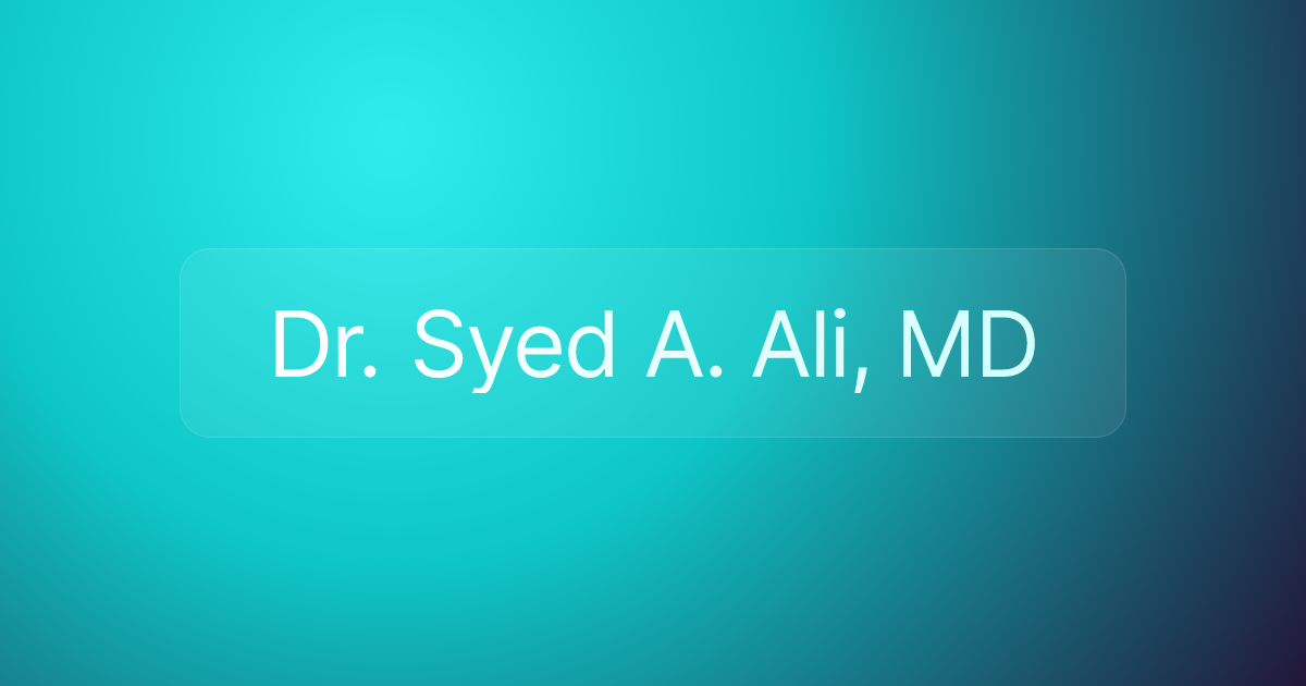Dr. Syed A. Ali, MD