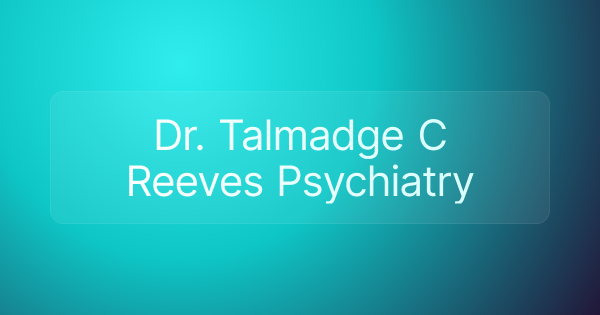 Dr. Talmadge C Reeves Psychiatry