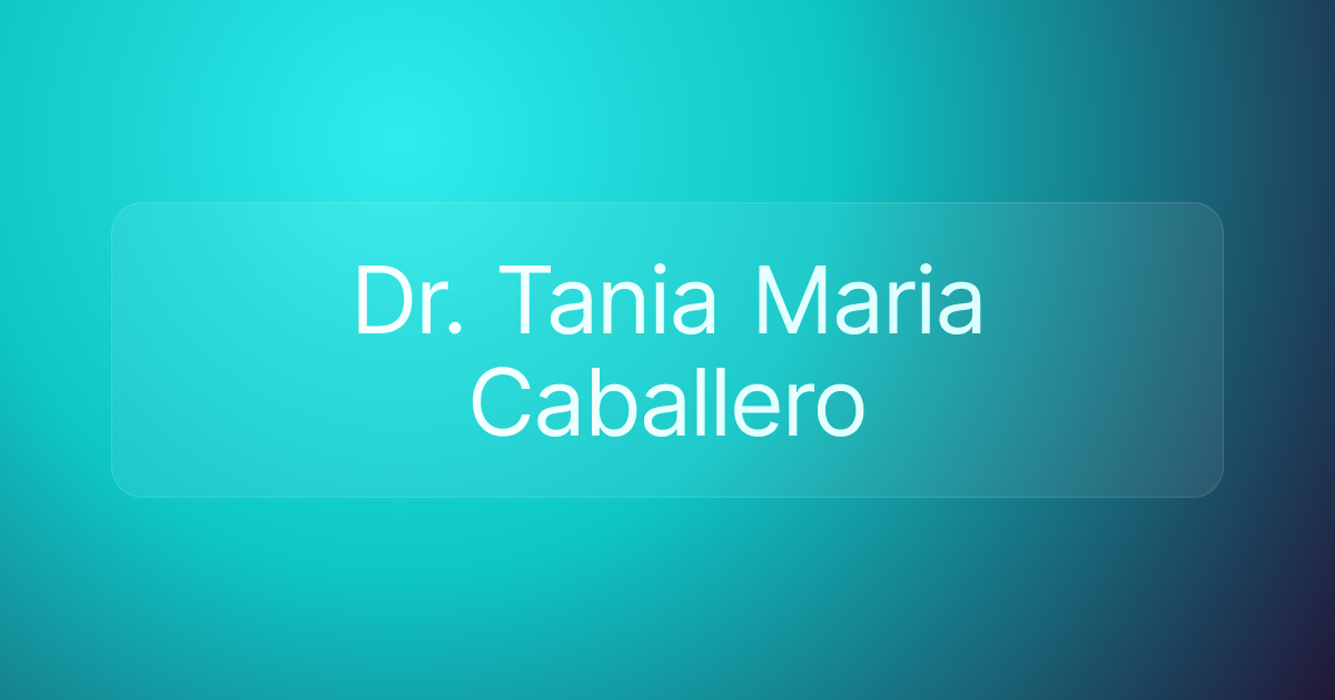 Dr. Tania Maria Caballero