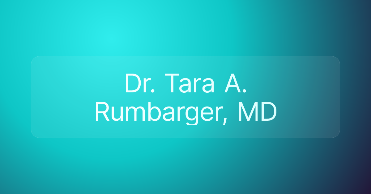 Dr. Tara A. Rumbarger, MD