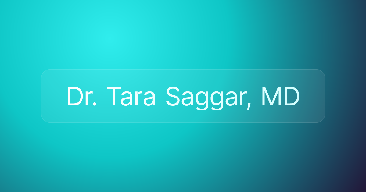 Dr. Tara Saggar, MD