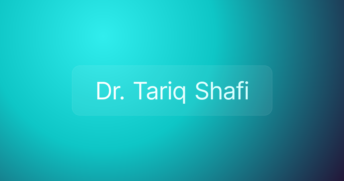 Dr. Tariq Shafi
