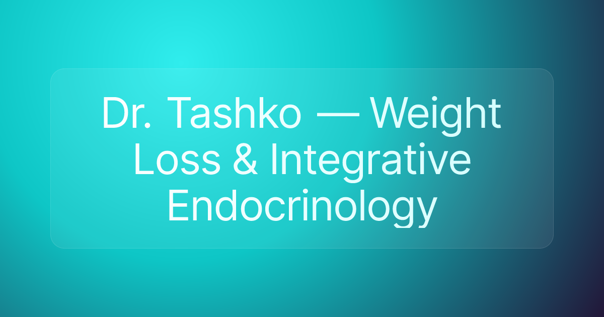 Dr. Tashko — Weight Loss & Integrative Endocrinology
