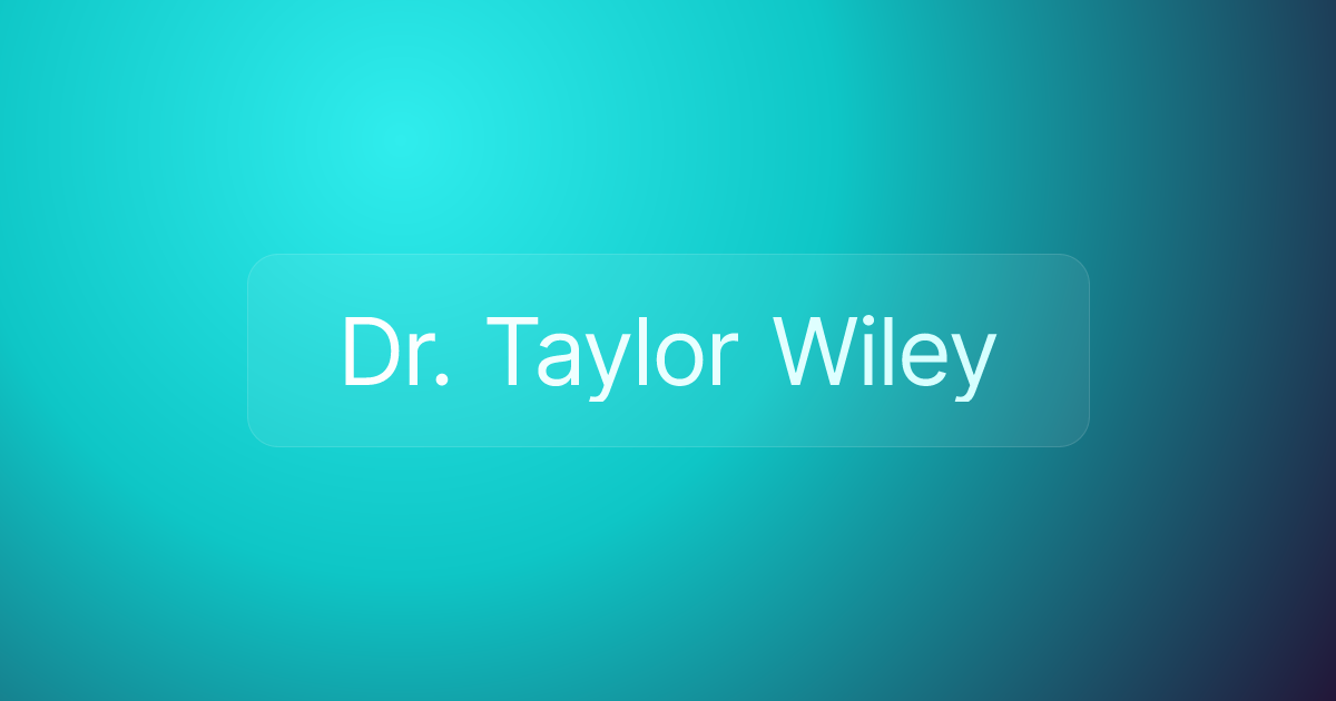 Dr. Taylor Wiley