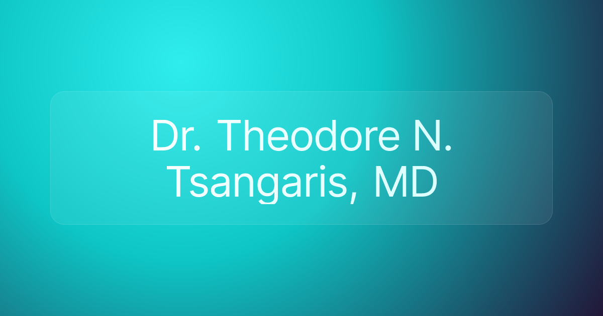 Dr. Theodore N. Tsangaris, MD