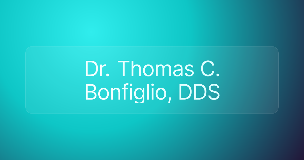 Dr. Thomas C. Bonfiglio, DDS
