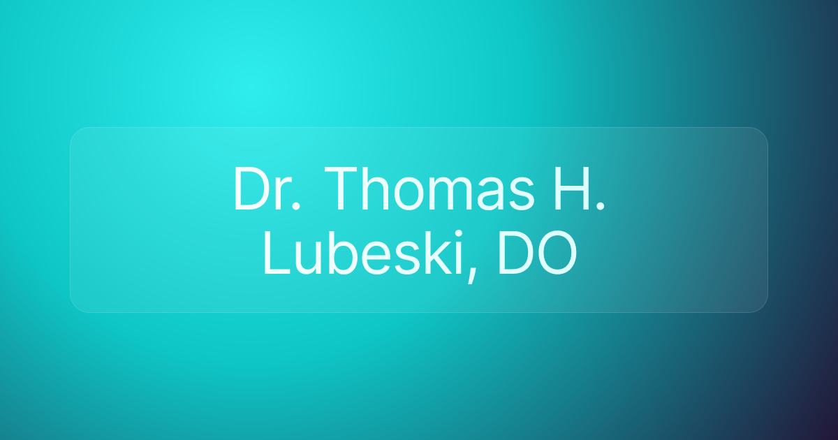 Dr. Thomas H. Lubeski, DO