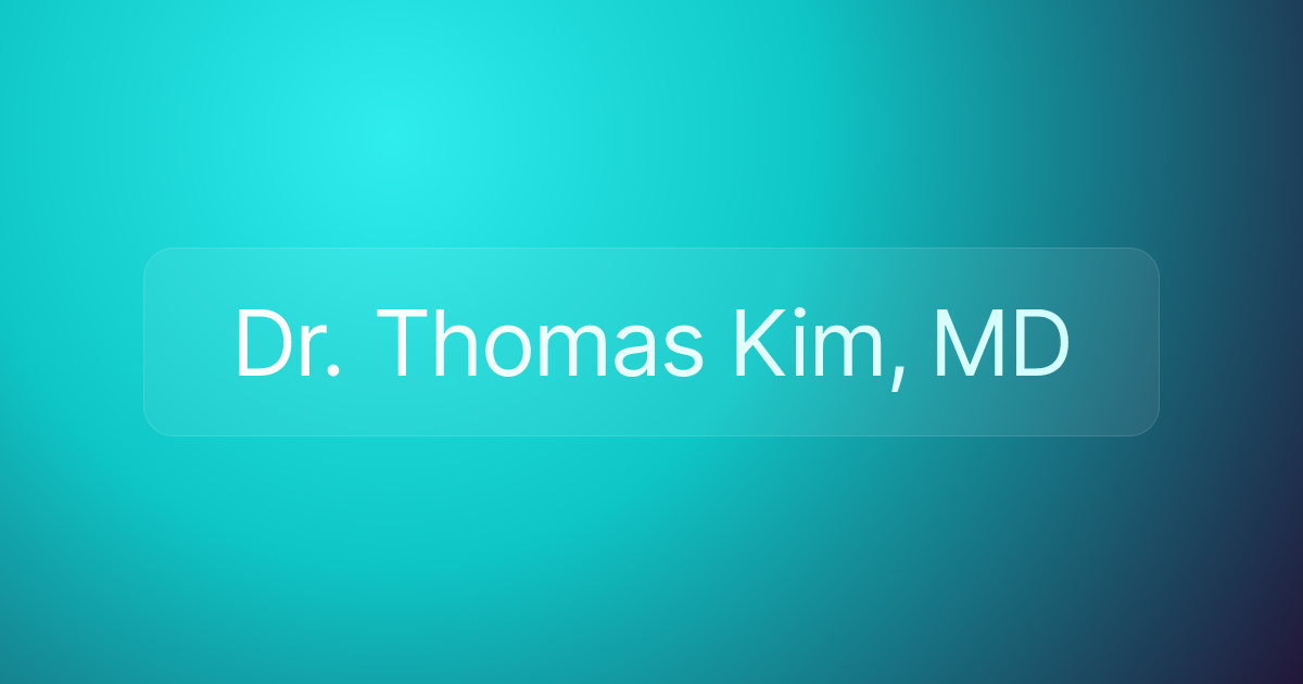 Dr. Thomas Kim, MD