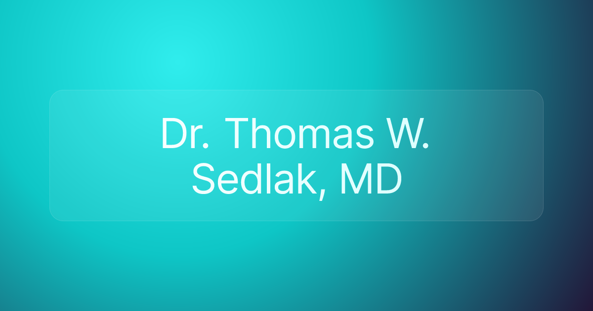Dr. Thomas W. Sedlak, MD