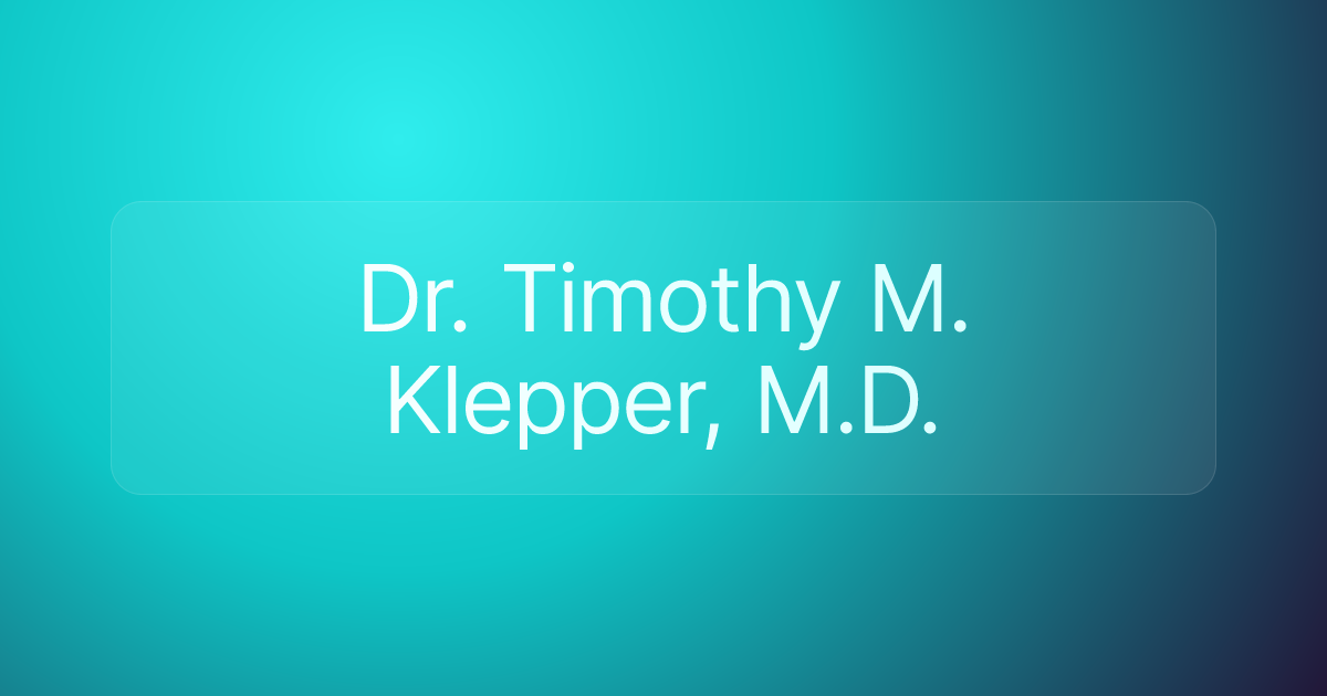 Dr. Timothy M. Klepper, M.D.