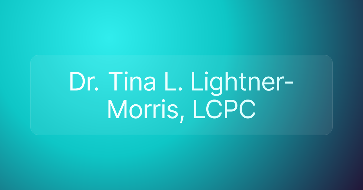 Dr. Tina L. Lightner-Morris, LCPC