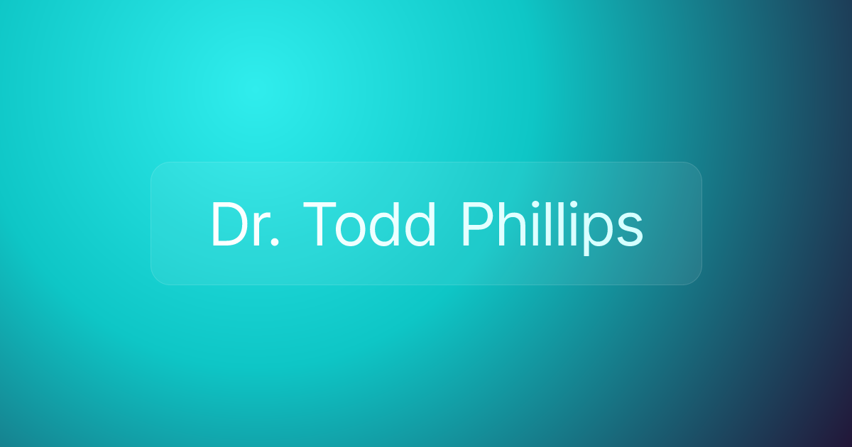 Dr. Todd Phillips