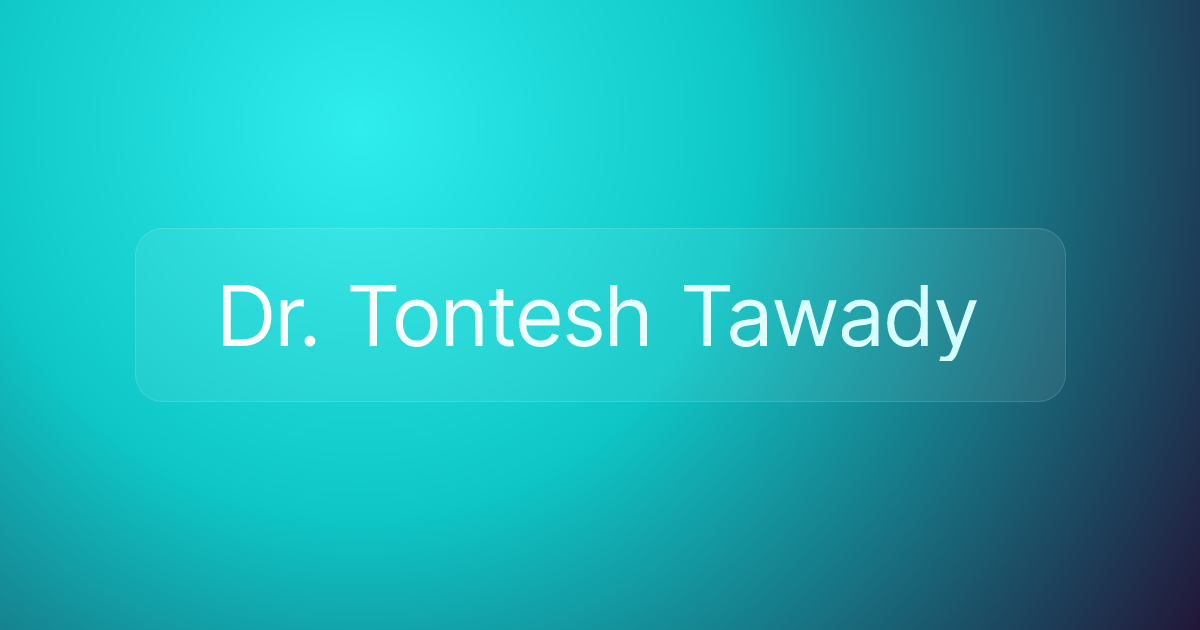 Dr. Tontesh Tawady